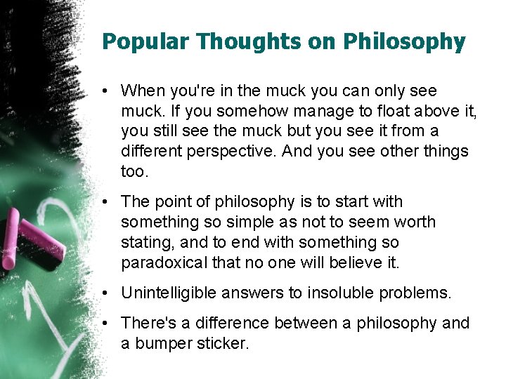 Popular Thoughts on Philosophy • When you're in the muck you can only see