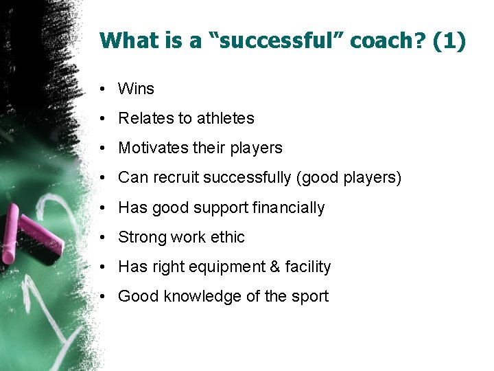 What is a “successful” coach? (1) • Wins • Relates to athletes • Motivates