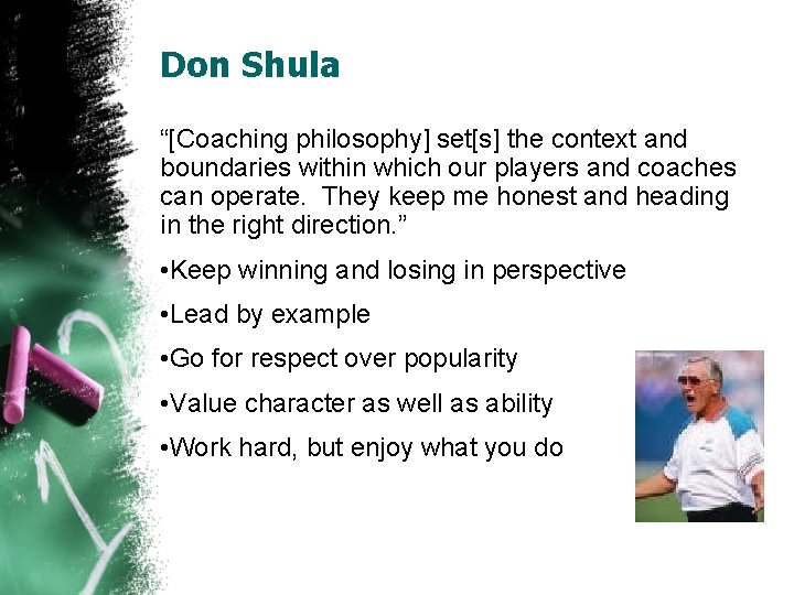 Don Shula “[Coaching philosophy] set[s] the context and boundaries within which our players and