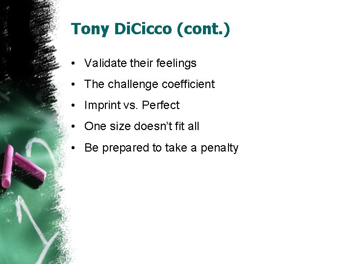 Tony Di. Cicco (cont. ) • Validate their feelings • The challenge coefficient •