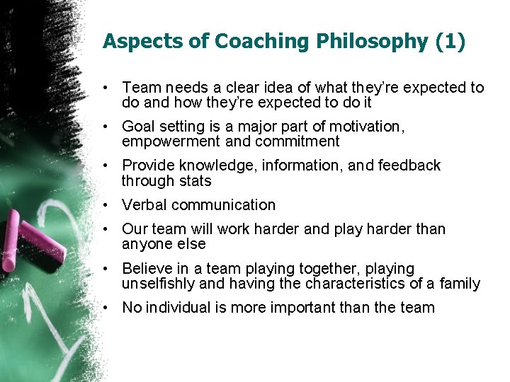 Aspects of Coaching Philosophy (1) • Team needs a clear idea of what they’re