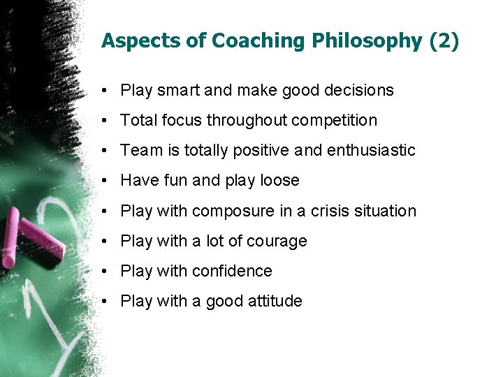 Aspects of Coaching Philosophy (2) • Play smart and make good decisions • Total