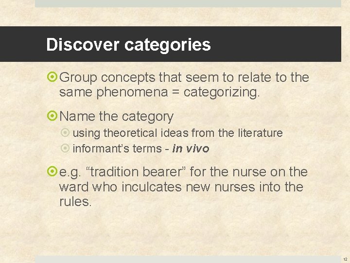 Discover categories Group concepts that seem to relate to the same phenomena = categorizing.