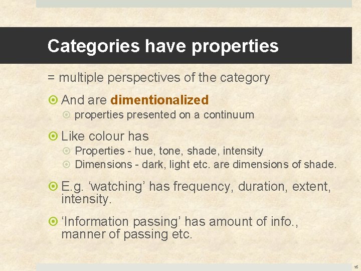 Categories have properties = multiple perspectives of the category And are dimentionalized properties presented