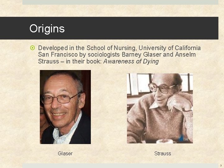 Origins Developed in the School of Nursing, University of California San Francisco by sociologists