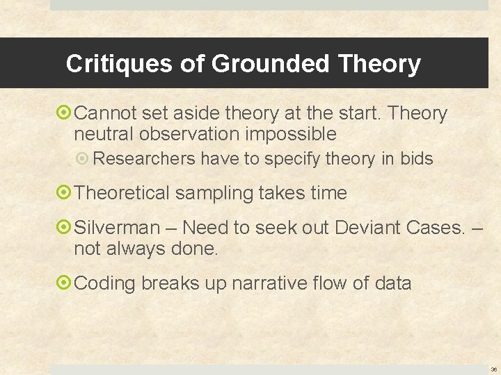 Critiques of Grounded Theory Cannot set aside theory at the start. Theory neutral observation