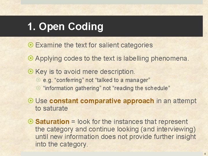 1. Open Coding Examine the text for salient categories Applying codes to the text