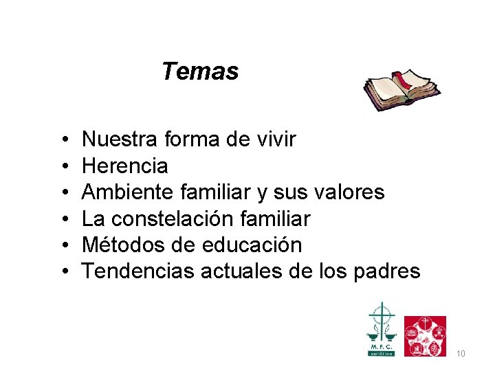 Temas • • • Nuestra forma de vivir Herencia Ambiente familiar y sus valores