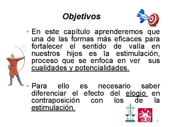 Objetivos • En este capítulo aprenderemos que una de las formas más eficaces para