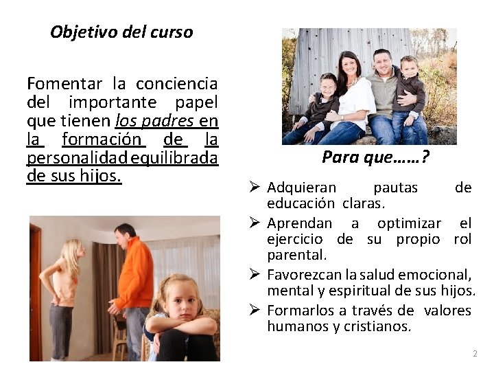 Objetivo del curso Fomentar la conciencia del importante papel que tienen los padres en