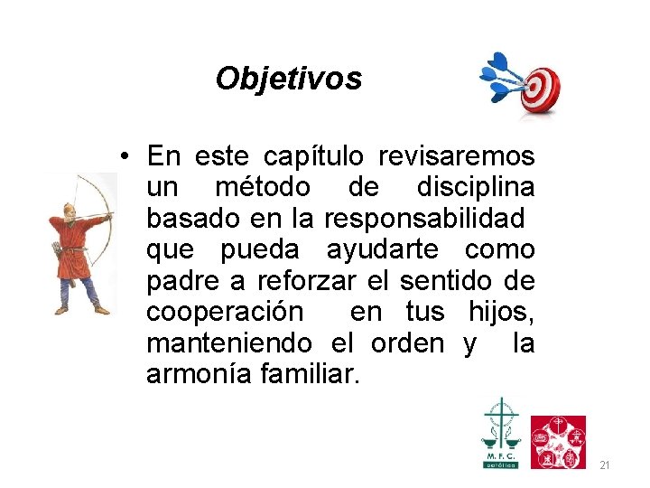 Objetivos • En este capítulo revisaremos un método de disciplina basado en la responsabilidad