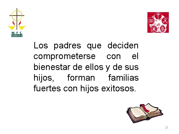 Los padres que deciden comprometerse con el bienestar de ellos y de sus hijos,