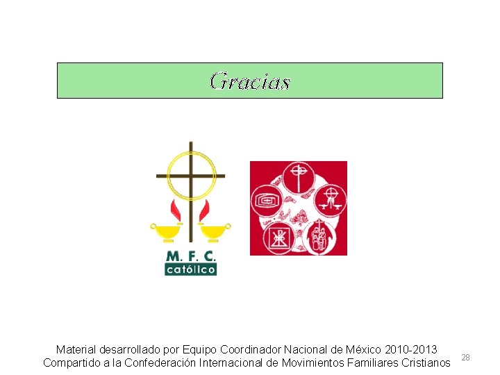 Gracias Material desarrollado por Equipo Coordinador Nacional de México 2010 -2013 Compartido a la
