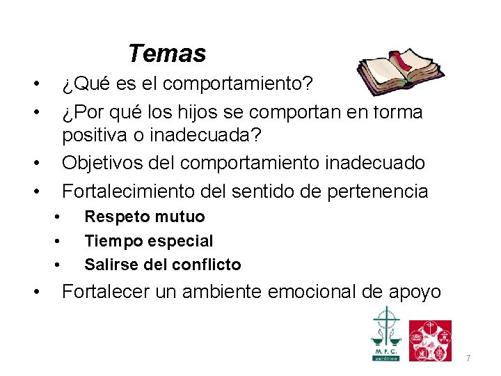Temas • • ¿Qué es el comportamiento? ¿Por qué los hijos se comportan en
