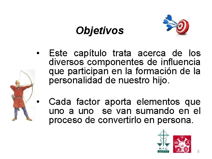 Objetivos • Este capítulo trata acerca de los diversos componentes de influencia que participan