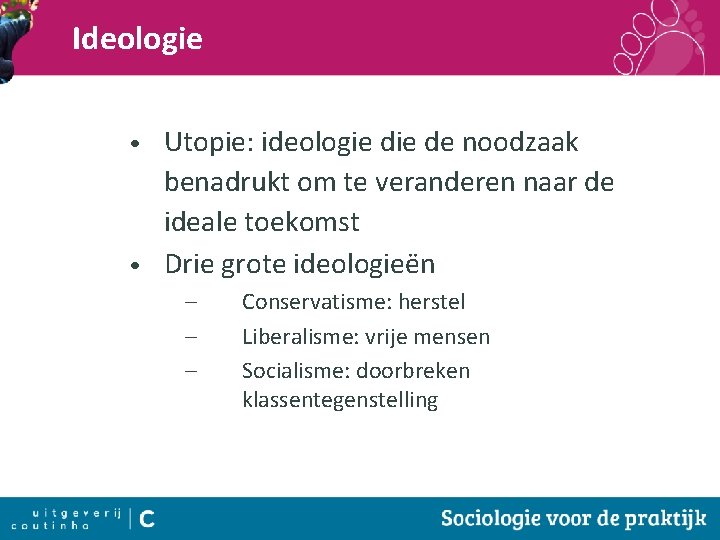 Ideologie Utopie: ideologie de noodzaak benadrukt om te veranderen naar de ideale toekomst •