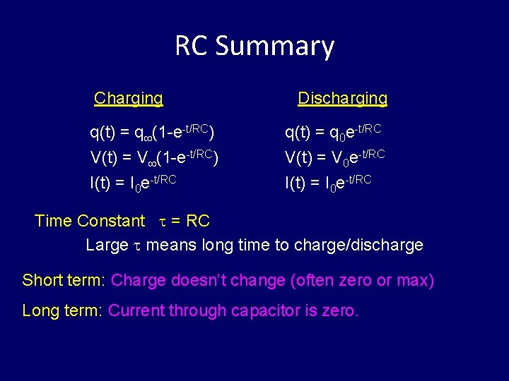 RC Summary Charging q(t) = q (1 -e-t/RC) V(t) = V (1 -e-t/RC) I(t)