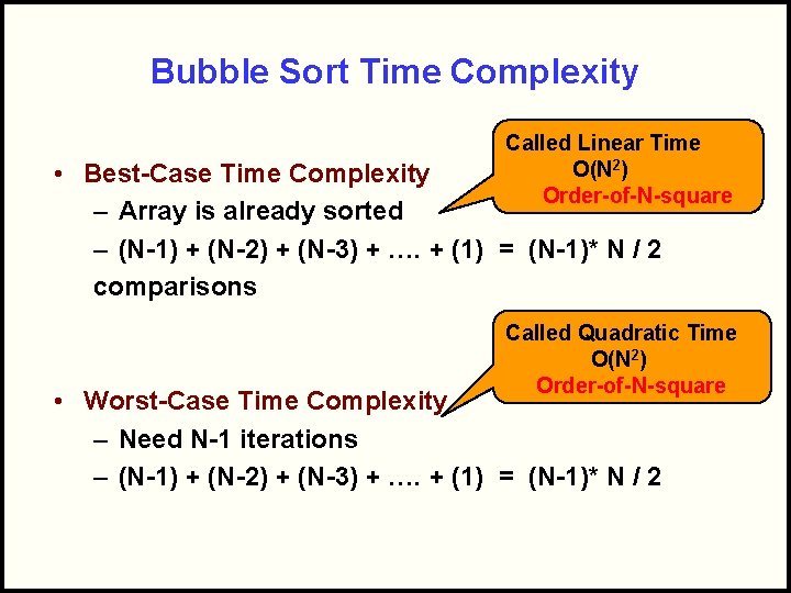Bubble Sort Time Complexity Called Linear Time O(N 2) Order-of-N-square • Best-Case Time Complexity