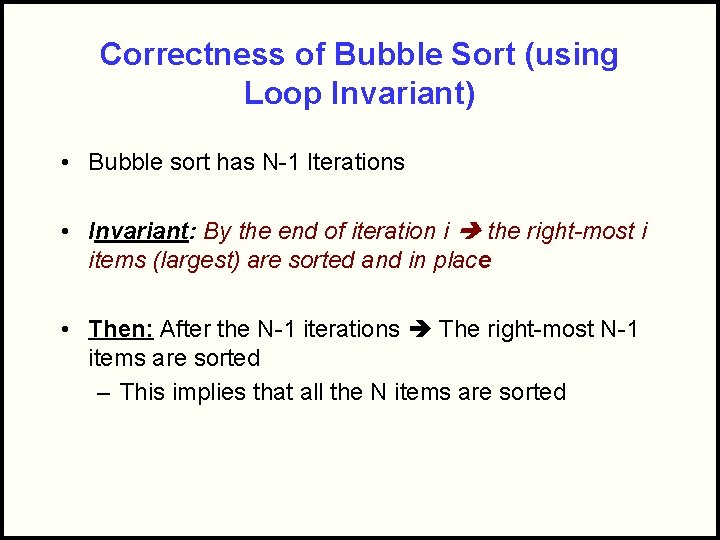 Correctness of Bubble Sort (using Loop Invariant) • Bubble sort has N-1 Iterations •