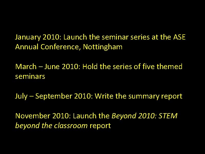 January 2010: Launch the seminar series at the ASE Annual Conference, Nottingham March –