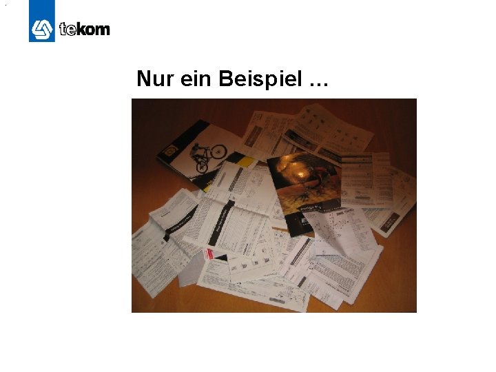 . Nur ein Beispiel … 