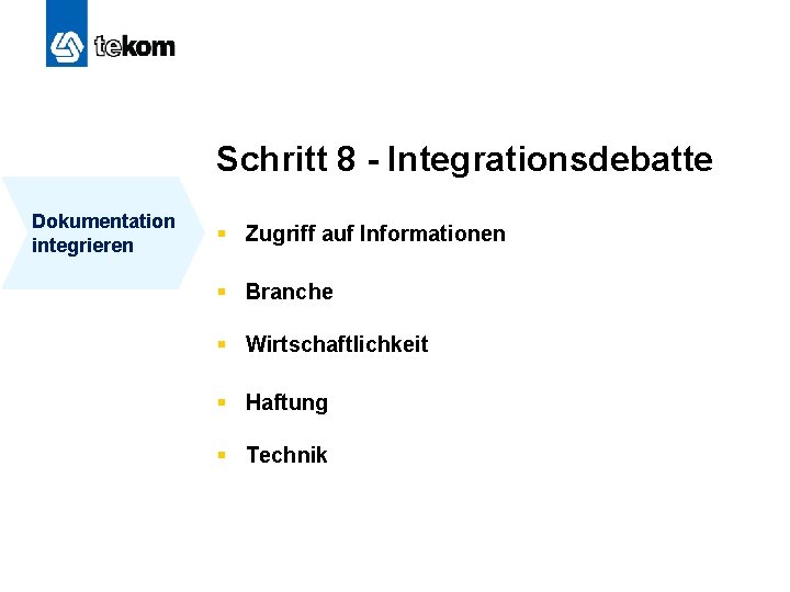 Schritt 8 - Integrationsdebatte Dokumentation integrieren § Zugriff auf Informationen § Branche § Wirtschaftlichkeit
