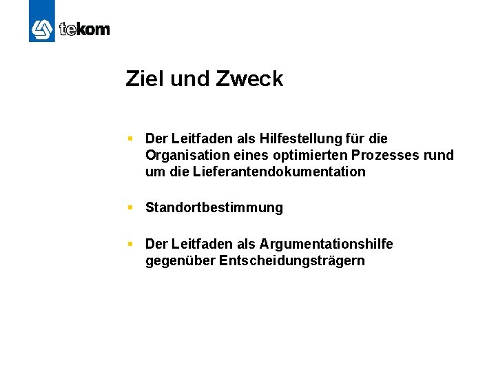 Ziel und Zweck § Der Leitfaden als Hilfestellung für die Organisation eines optimierten Prozesses