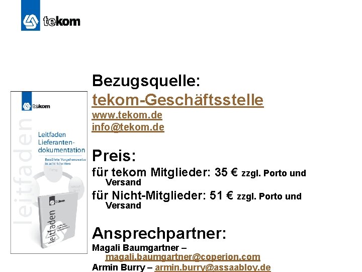 Bezugsquelle: tekom-Geschäftsstelle www. tekom. de info@tekom. de Preis: für tekom Mitglieder: 35 € zzgl.