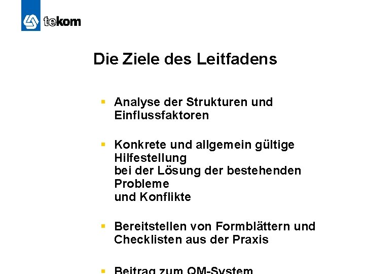 Die Ziele des Leitfadens § Analyse der Strukturen und Einflussfaktoren § Konkrete und allgemein