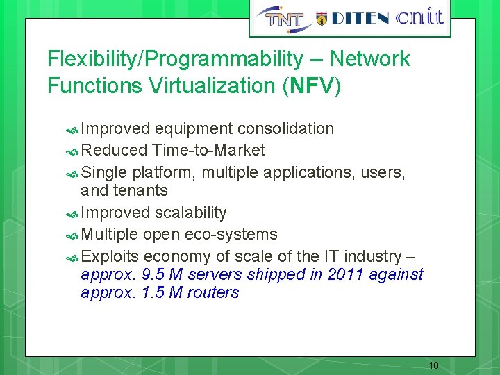 10 Flexibility/Programmability – Network Functions Virtualization (NFV) Improved equipment consolidation Reduced Time-to-Market Single platform,