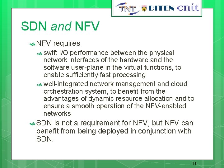 11 SDN and NFV requires swift I/O performance between the physical network interfaces of