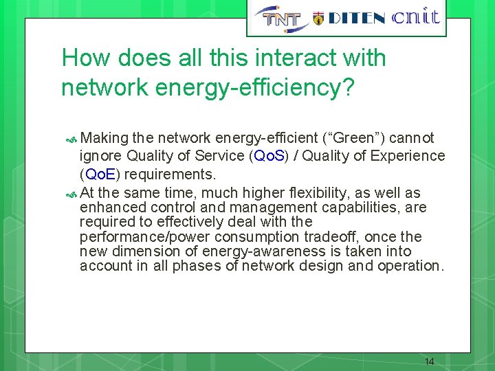 14 How does all this interact with network energy-efficiency? Making the network energy-efficient (“Green”)