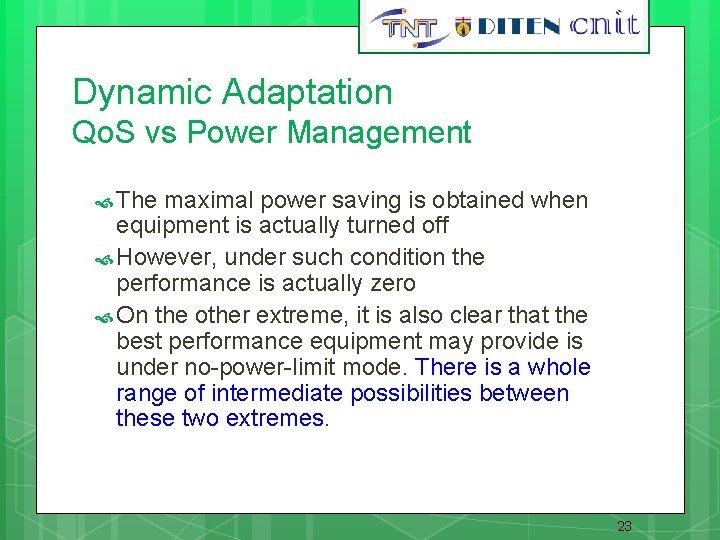 23 Dynamic Adaptation Qo. S vs Power Management The maximal power saving is obtained