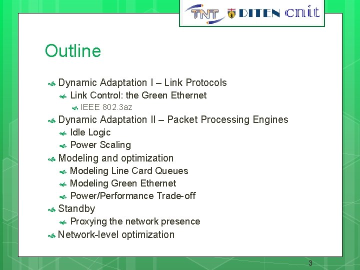 Outline Dynamic Adaptation I – Link Protocols Link Control: the Green Ethernet Dynamic Adaptation