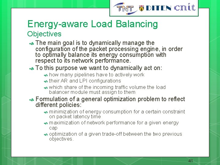 Energy-aware Load Balancing Objectives The main goal is to dynamically manage the configuration of