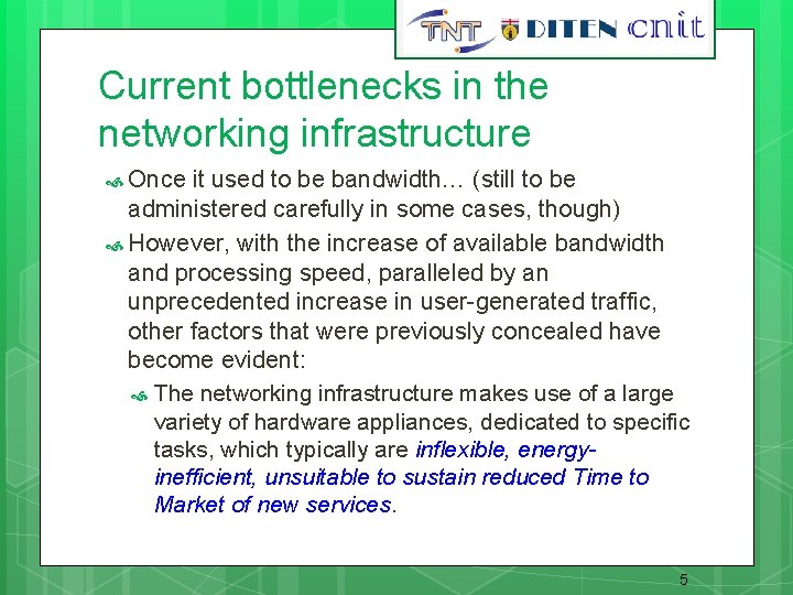 5 Current bottlenecks in the networking infrastructure Once it used to be bandwidth… (still