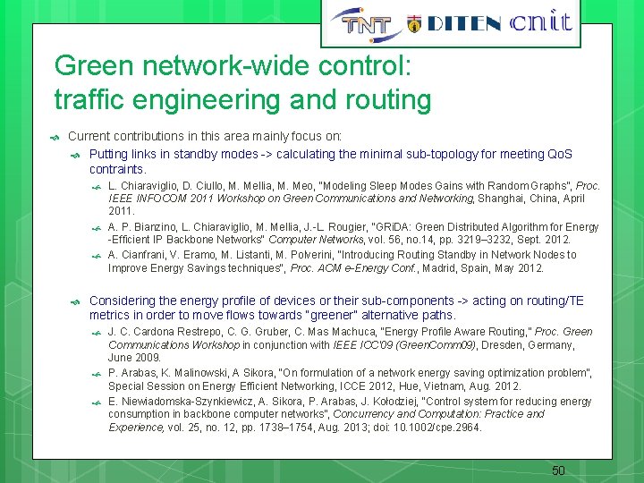 50 Green network-wide control: traffic engineering and routing Current contributions in this area mainly