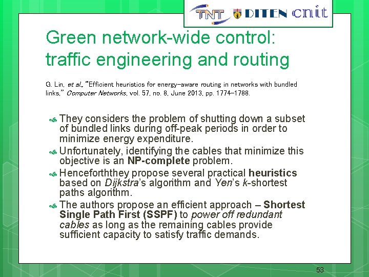 Green network-wide control: traffic engineering and routing G. Lin, et al. , “Efficient heuristics