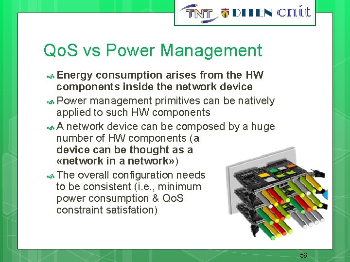 56 Qo. S vs Power Management Energy consumption arises from the HW components inside
