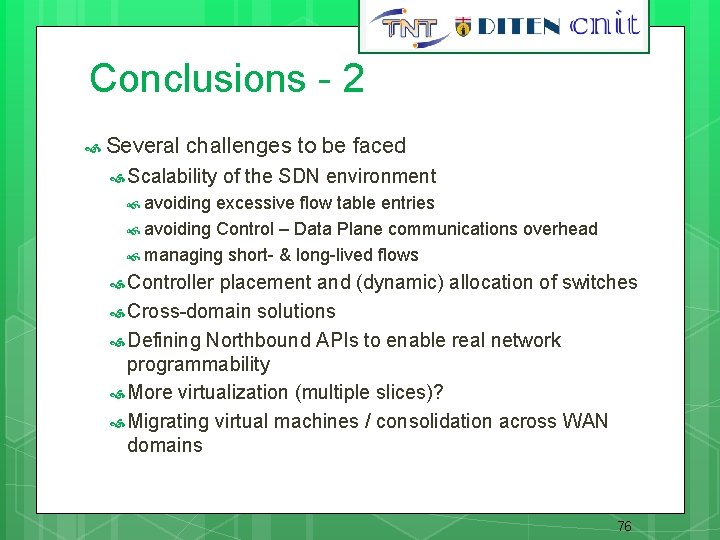 76 Conclusions - 2 Several challenges to be faced Scalability of the SDN environment