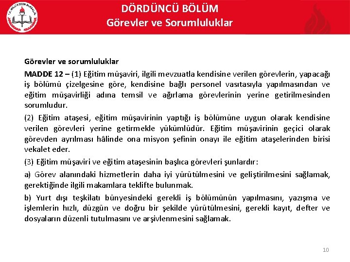 DÖRDÜNCÜ BÖLÜM Görevler ve Sorumluluklar Görevler ve sorumluluklar MADDE 12 – (1) Eğitim müşaviri,