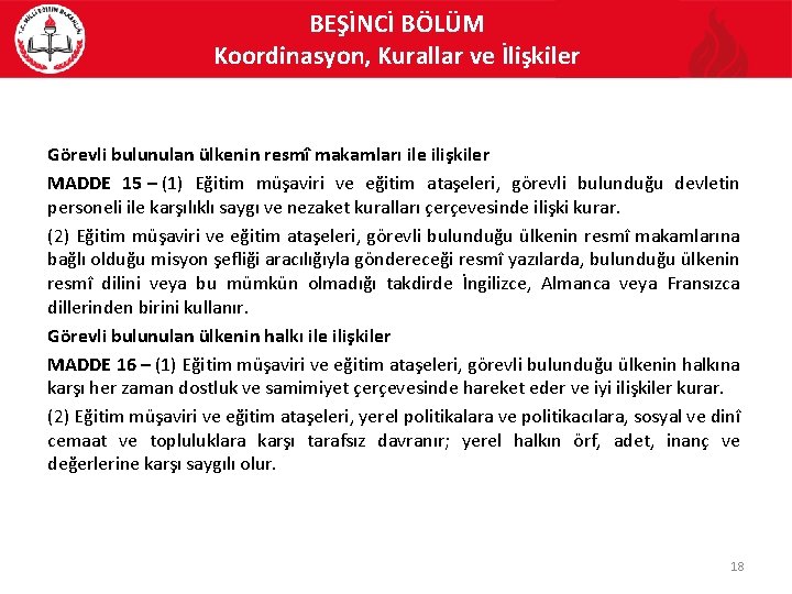 BEŞİNCİ BÖLÜM Koordinasyon, Kurallar ve İlişkiler Görevli bulunulan ülkenin resmî makamları ile ilişkiler MADDE