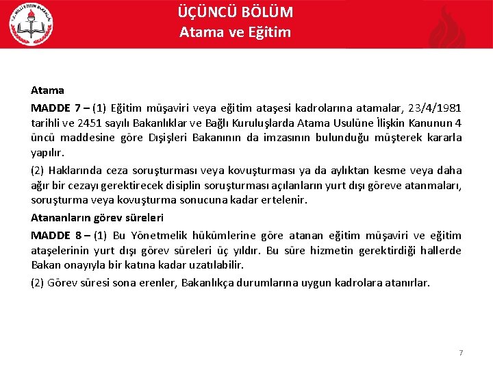 ÜÇÜNCÜ BÖLÜM Atama ve Eğitim Atama MADDE 7 – (1) Eğitim müşaviri veya eğitim