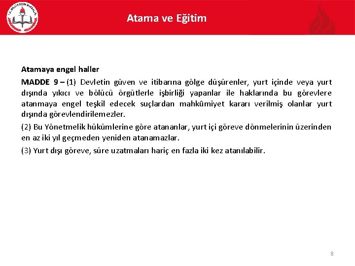 Atama ve Eğitim Atamaya engel haller MADDE 9 – (1) Devletin güven ve itibarına