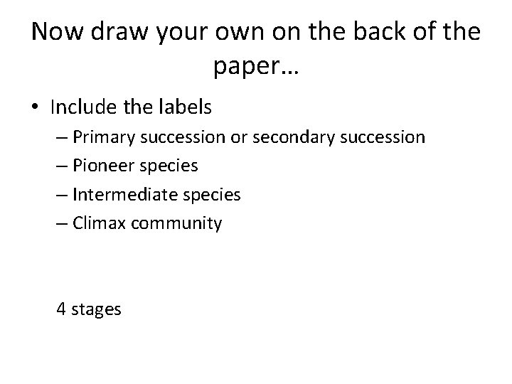 Now draw your own on the back of the paper… • Include the labels