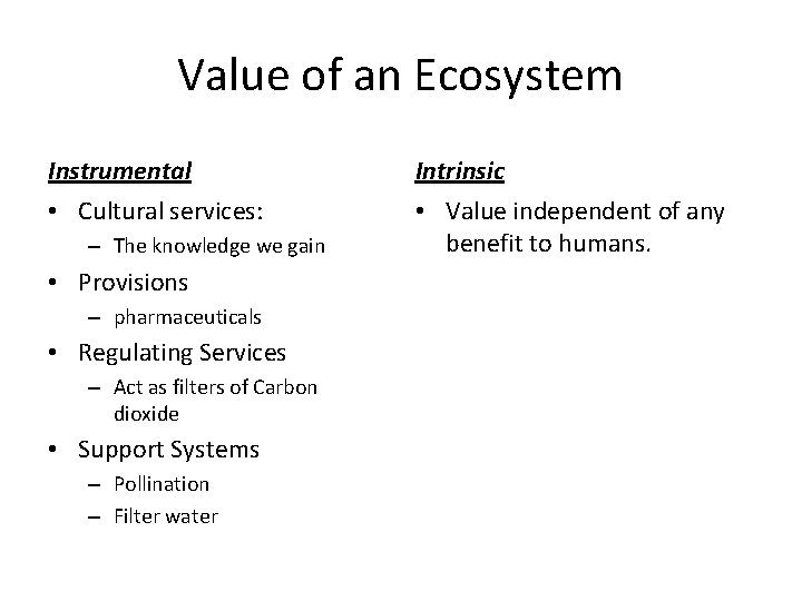 Value of an Ecosystem Instrumental Intrinsic • Cultural services: • Value independent of any
