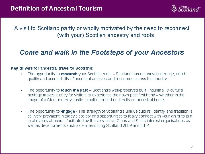 Definition of Ancestral Tourism A visit to Scotland partly or wholly motivated by the