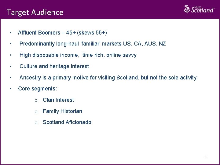 Target Audience • Affluent Boomers – 45+ (skews 55+) • Predominantly long-haul ‘familiar’ markets