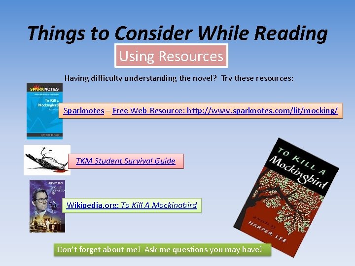 Things to Consider While Reading Using Resources Having difficulty understanding the novel? Try these