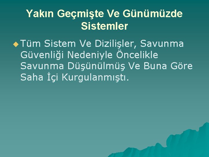 Yakın Geçmişte Ve Günümüzde Sistemler u Tüm Sistem Ve Dizilişler, Savunma Güvenliği Nedeniyle Öncelikle